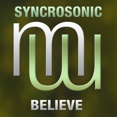 Syncrosonic Believe (Radio Edit) on ALL music platforms
