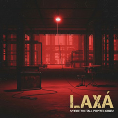 Laxá - Where The Tall Poppies Grow