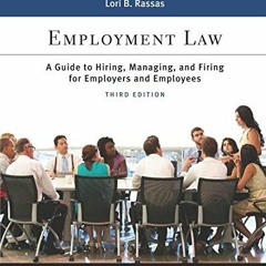 READ KINDLE PDF EBOOK EPUB Employment Law: A Guide to Hiring, Managing, and Firing fo