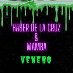 Haser de la Cruz & Mamba - VENENO