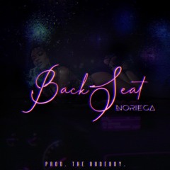 Noriega (BackSeat) Prod. By The Rude Boy
