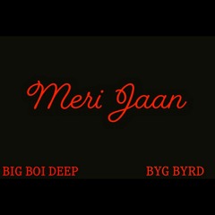 Meri Jaan- Big Boi Deep | Byg Byrd