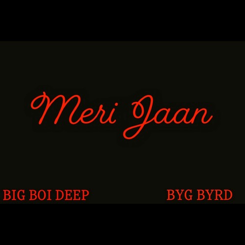 Meri Jaan- Big Boi Deep | Byg Byrd