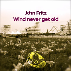 John Fritz - Wind Never Get Old