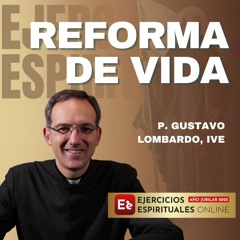 Platica Reforma de Vida P Gustavo Lombardo