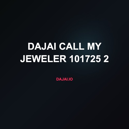 Dajai Call my jeweler 101725 2