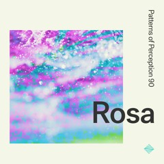 Patterns of Perception 90 - Rosa