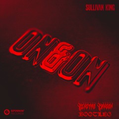 SULLIVAN KING - "ON & ON" [ELXCTRO DRXGON BOOTLEG]