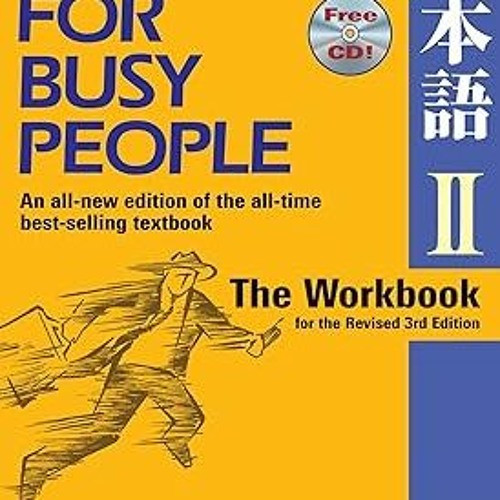 [PDF] Download Japanese for Busy People II: The Workbook for the Revised 3rd Edition (Japanese