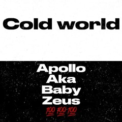 Cold world - apollo aka baby zeus (prod. bigboytraks)