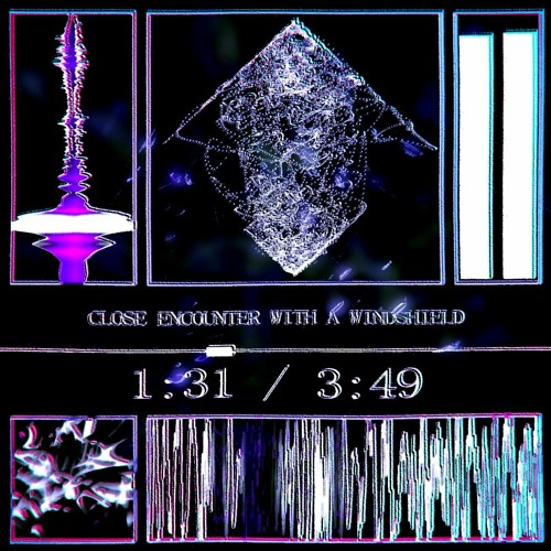 CLOSE ENCOUNTER WITH A WINDSHIELD [TOBER 2022]