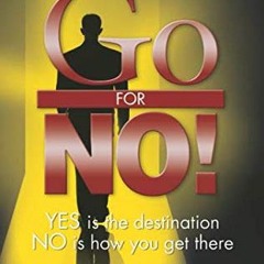 ❤️ Download Go for No! Yes is the Destination, No is How You Get There by  Richard Fenton &