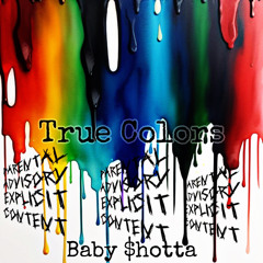 Baby $hotta - True Colors