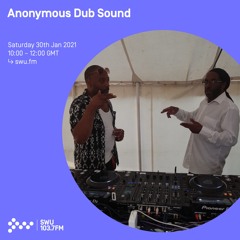 Anonymous Dub Sound - 30th JAN 2021