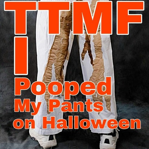 Stream I Pooped My Pants On Halloween by TTMF | Listen online for free on  SoundCloud
