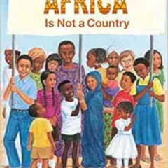 [FREE] EBOOK 📬 Africa Is Not a Country by Margy Burns Knight,Anne Sibley O'Brien KIN