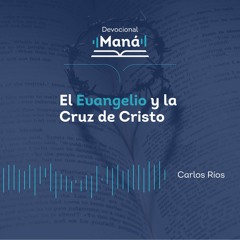 Carlos Ríos - El Evangelio Y La Cruz De Cristo