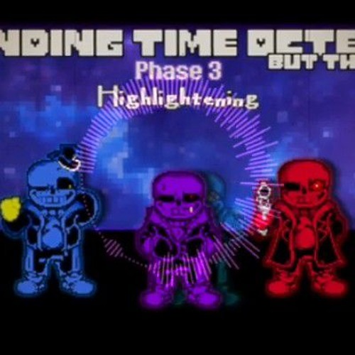【Ending Time Octet But Those...】[Phase 3-WFB] (Highlightening)