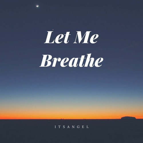 Let Me Breathe (prod. ItsAngel)