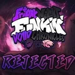 REJECTED - FNF: Voiid Chronicles [ OST ]