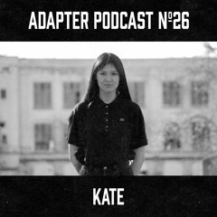 ADAPTER PODCAST 026 - KATE