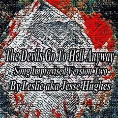 The Devils Go To Hell Anyway Song Version Two