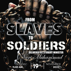 SLAVES to SOLDIERS