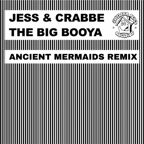 Jess & Crabbe - The Big Booya (Ancient Mermaids Remix) FREE DL