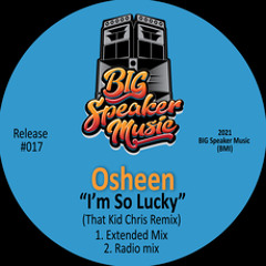 HSM PREMIERE | DJ Osheen - I'm So Lucky (That Kid Chris Remix) [BIG Speaker Music]