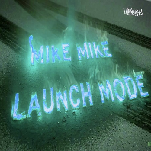 Mike Mike - Launch Mode (Fast)