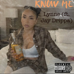 Know Me (ft. Jay Drippa)