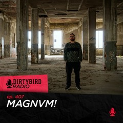 Dirtybird Radio 407 - MAGNVM!
