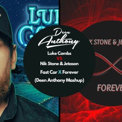 Fast Car X Forever (Deen Anthony Mashup)