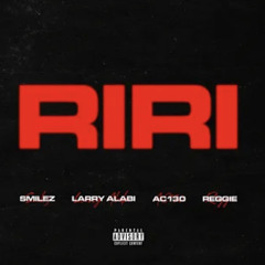 RiRi (feat. Larry Alabi, AC-130 & Reggie).mp3