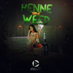 HENNY AND WEED