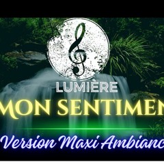 LUMIERE Mon Sentiment - version Maxi Ambiance - Deejay Cpm