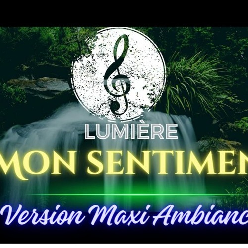 LUMIERE Mon Sentiment - version Maxi Ambiance - Deejay Cpm