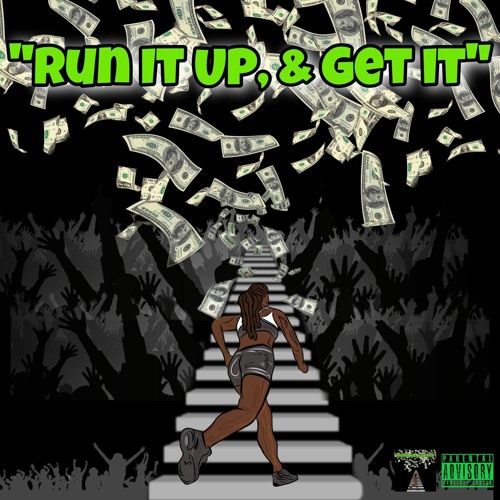 Run It Up & Get It (Prod. By JuggRich Swayy)
