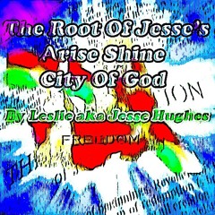 Jesse's Arise Shine City Of God