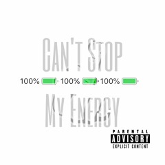 Can't Stop My Energy