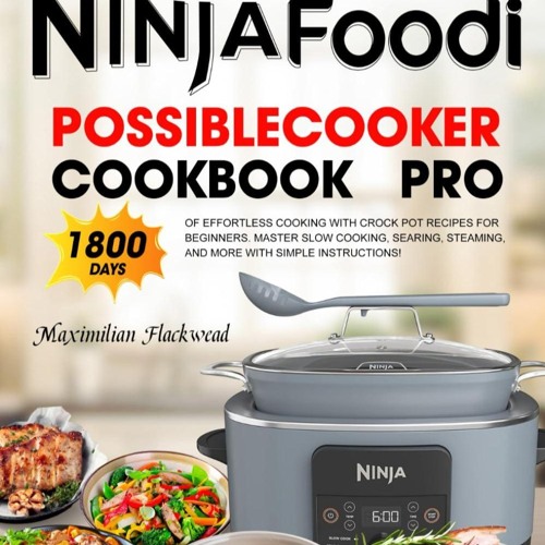 (⚡READ⚡) PDF❤ Ninja Foodi PossibleCooker Cookbook Pro: 1800 Days of Effortless C