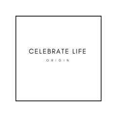 Celebrate Life (Origin Remix)