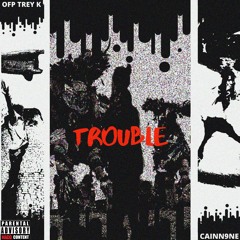 Trouble ¿?(FT. CAINN9NE).prod by malloy x Aidan Han