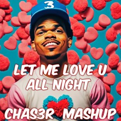 Let Me Love U vs. All Night (Let Me Love U All Night CHAS3R Mashup)