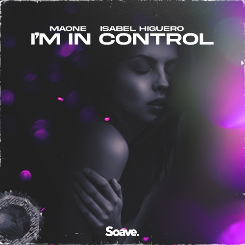 Maone & Isabel Higuero - I'm In Control