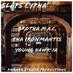 Slaps Cypha feat. Young Hawk IA, Brutha Maintain and Tha IronMantis
