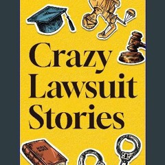 [R.E.A.D P.D.F] ⚡ Crazy Lawsuit Stories: Discover 101 of The Most Bizarre, Hilarious, and Mind-Bog