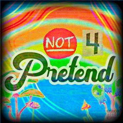 NOT4PRETEND (ft. TheRealYGN)