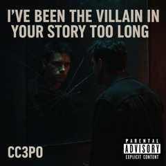 I ve Been the Villain in Your Story Too Long