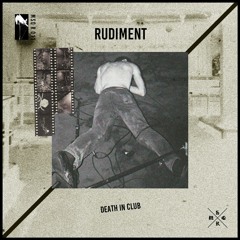 [011] - Rudiment - Death In Club (incl​.​ Moralez Remix)